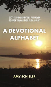 Title: A Devotional Alphabet, Author: Amy Schisler