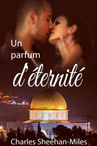 Title: Un parfum d'éternité, Author: Charles Sheehan-Miles