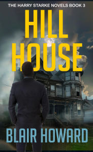 Title: Hill House (The Harry Starke Novels, #3), Author: Blair Howard