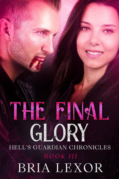 The Final Glory (Hell's Guardian Chronicles, #3)