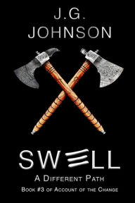 Title: Swell: A Different Path (Account of the Change, #3), Author: J.G. Johnson