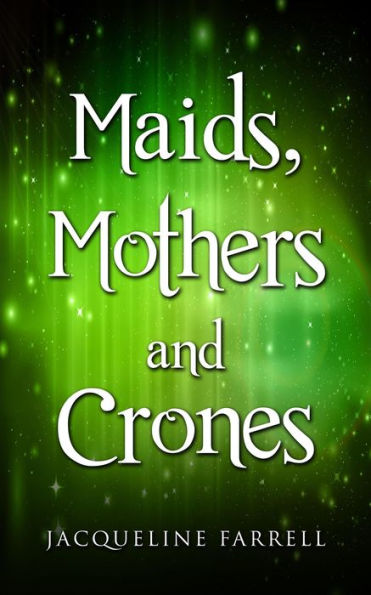 Maids, Mothers and Crones (Crone Chronicles, #2)