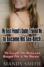 My Best Friend's Daddy Trained Me to Become His Sex-Bitch: 'He Caught Me Alone and Banged Me in the Shower'
