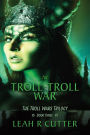 The Troll-Troll War (Troll Wars, #3)