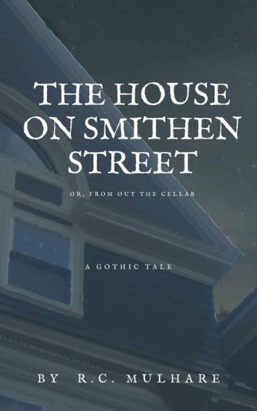 The House on Smithen Street, or From Out the Cellar