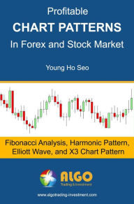 Title: Profitable Chart Patterns in Forex and Stock Market: Fibonacci Analysis, Harmonic Pattern, Elliott Wave, and X3 Chart Pattern, Author: Young Ho Seo