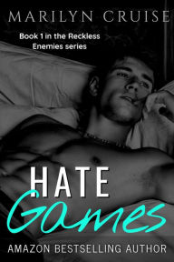 Title: Hate Games (Reckless Enemies, #1), Author: Marilyn Cruise