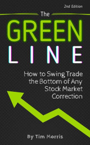 Title: The Green Line: How to Swing Trade the Bottom of Any Stock Market Correction (Swing Trading Books), Author: Tim Morris