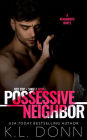 Possessive Neighbor (A Neighbors Novel, #1)