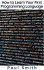 How to Learn Your First Programming Language