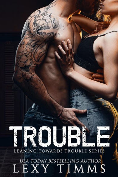 Trouble (Leaning Towards Trouble, #1)