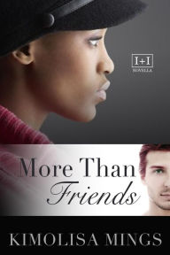 Title: More Than Friends (Lovers + Friends, #1), Author: Kimolisa Mings