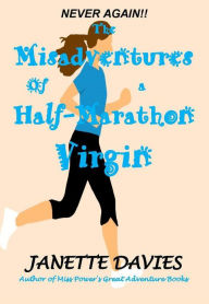 Title: The Misadventures of a Half-Marathon Virgin, Author: Janette Davies
