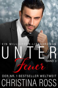 Title: Unter Feuer: Band 3, Author: Christina Ross