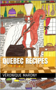 Title: Quebec Recipes, Author: Véronique Marony