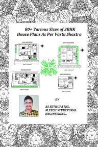 Title: 80+ Various Sizes of 3 BHK House Plans As Per Vastu Shastra (First, #1), Author: A S SETHU PATHI