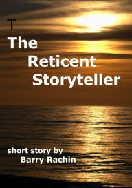 Title: The Reticent Storyteller, Author: Barry Rachin