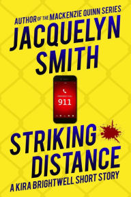 Title: Striking Distance: A Kira Brightwell Short Story (Kira Brightwell Mysteries), Author: Jacquelyn Smith