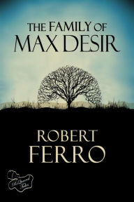 Title: The Family of Max Desir, Author: Robert Ferro