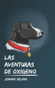 Title: Las aventuras de Oxígeno, Author: Jeanne Sélène