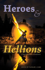 Title: Heroes & Hellions (Sirens Benefit Anthology), Author: Natalie J. Case (editor)