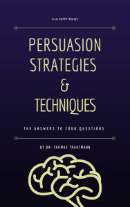 Title: Persuasion Strategies and Techniques, Author: Thomas Trautmann