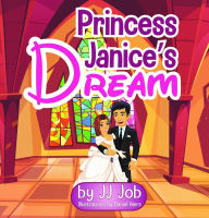 Title: Princess Janice's Dream, Author: JJ Job