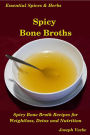 Spicy Bone Broths (Essential Spices and Herbs, #12)