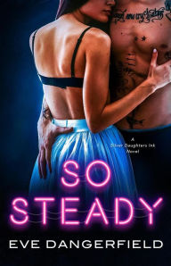 Title: So Steady (Silver Daughters Ink, #2), Author: Eve Dangerfield