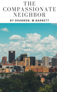 Title: The Compassionate Neighbor, Author: Shannon Barnett