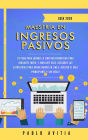 Maestría en ingresos pasivos 2020: Tu plan para lograr la libertad financiera para jubilarte joven, y jubilarte rico. Descubre las estrategias para ganar dinero en línea, incluso si eres principiante