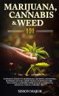 Marijuana, Cannabis & Weed 101: Ultimate Guide To Marijuana Growing, Investing, Business, Stocks, Addiction & Horticulture - Including Cannabis Spirituality, Extracts, Medical Uses & Chronic Pain