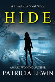 Title: Hide: A Blind Run Short Story, Author: Patricia Lewin