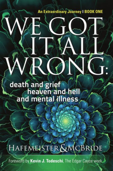 We Got It All Wrong: death and grief, heaven and hell and mental illness