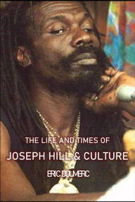 Title: The Life And Times Of Joseph Hill and Culture, Author: Eric Doumerc