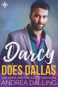 Title: Darcy Does Dallas: Gay Pride and Prejudice Variation (Poor Little Billionaires, #3), Author: Andrea Dalling