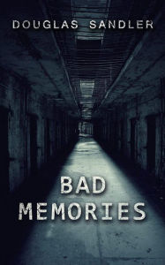 Title: Bad Memories, Author: douglas sandler