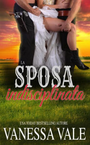 Title: La sposa indisciplinata (Serie sui Ménage di Bridgewater, #9), Author: Vanessa Vale