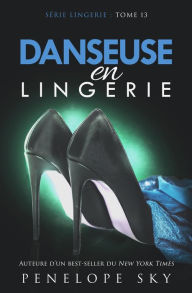 Title: Danseuse en Lingerie (Lingerie (French), #13), Author: Penelope Sky