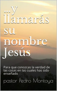 Title: .Y llamarás su nombre Jesús, Author: PEDRO MONTOYA