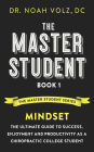 The Master Student: Book 1: Mindset:The Ultimate Guide to Success, Enjoyment and Productivity as a Chiropractic College Student (The Master Student Series, #1)