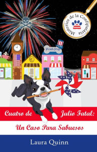 Title: Cuatro de Julio Fatal: Un Caso Para Sabuesos (Misterios de la Confipataría), Author: Laura Quinn