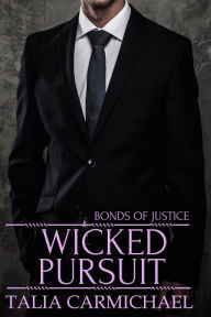 Title: Wicked Pursuit (Bonds of Justice, #3), Author: Talia Carmichael