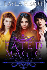 Title: Fated Magic (Lughnasadh Elite Academy), Author: Layla Heart