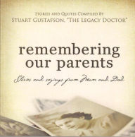 Title: Remembering Our Parents ... Stories and Sayings from Mom & Dad, Author: Stuart Gustafson