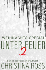 Title: Unter Feuer 2: Weihnachts-Special, Author: Christina Ross