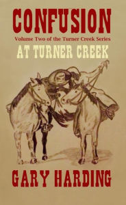 Title: Confusion at Turner Creek (The Turner Creek Series, #2), Author: Gary Harding