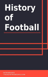 Title: History of Football, Author: IntroBooks Team