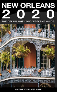 Title: New Orleans - The Delaplaine 2020 Long Weekend Guide (Long Weekend Guides), Author: Andrew Delaplaine