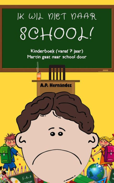 Ik wil niet naar school! Kinderboek (vanaf 7 jaar). Martin gaat naar school door